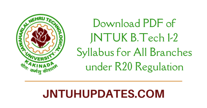 Download PDF of JNTUK B.Tech 1-2 Syllabus for All Branches under R20 Regulation